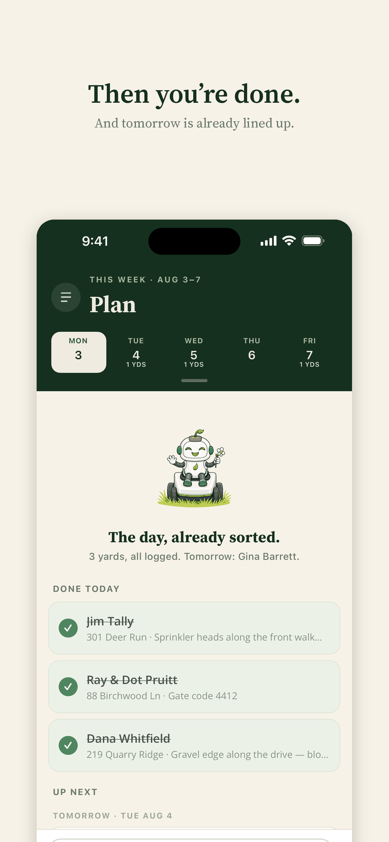 Then you're done — and tomorrow is already lined up
